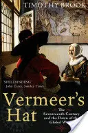 Vermeers Hut - Das siebzehnte Jahrhundert und die Anfänge der globalen Welt - Vermeer's Hat - The seventeenth century and the dawn of the global world