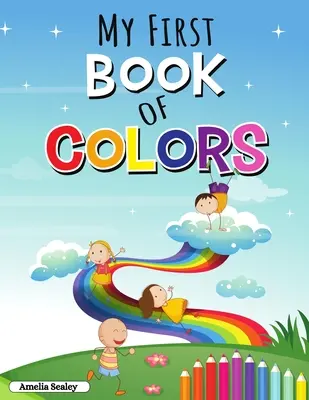 Mein erstes Buch der Farben: Pädagogisches Arbeitsbuch für Kleinkinder, lustige und einfache Farben und Formen - My First Book of Colors: Educational Activity Workbook for Toddlers, Fun and Easy Colors and Shapes