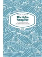 Unfug in Patagonien Taschenbuch - Eine unerträgliche Menge Meer, ein halber Pfennig an Bergen - Mischief in Patagonia Paperback - An intolerable deal of sea, one halfpennyworth of mountain