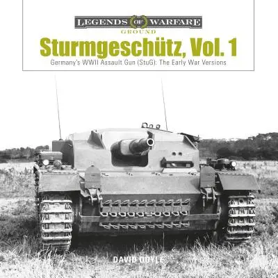 Sturmgeschtz: Deutschlands Sturmgeschütz im Zweiten Weltkrieg (Stug), Band 1: Die frühen Kriegsversionen - Sturmgeschtz: Germany's WWII Assault Gun (Stug), Vol.1: The Early War Versions