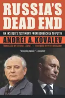 Russlands Sackgasse: Das Zeugnis eines Insiders von Gorbatschow bis Putin - Russia's Dead End: An Insider's Testimony from Gorbachev to Putin