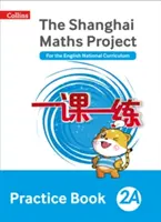 Shanghai Maths - Das Shanghai Maths Projekt Übungsbuch 2a - Shanghai Maths - The Shanghai Maths Project Practice Book 2a