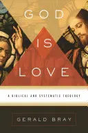 Gott ist Liebe: Eine biblische und systematische Theologie - God Is Love: A Biblical and Systematic Theology