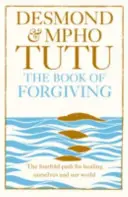 Buch des Vergebens - Der vierfache Pfad zur Heilung von uns selbst und unserer Welt - Book of Forgiving - The Fourfold Path for Healing Ourselves and Our World