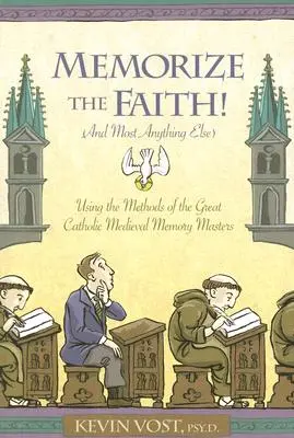 Lernen Sie den Glauben auswendig! (und fast alles andere): Mit den Methoden der großen katholischen Gedächtnismeister des Mittelalters - Memorize the Faith! (and Most Anything Else): Using the Methods of the Great Catholic Medieval Memory Masters