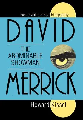 David Merrick: Der abscheuliche Schausteller: Die unautorisierte Biographie - David Merrick: The Abominable Showman: The Unauthorized Biography