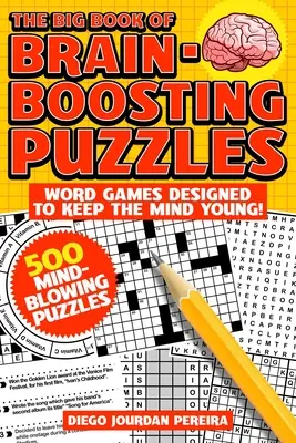 Das große Buch der Rätsel, die das Gehirn anregen: Wortspiele, die den Geist jung halten! - The Big Book of Brain-Boosting Puzzles: Word Games Designed to Keep the Mind Young!