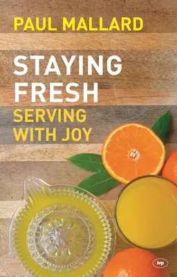 Frisch bleiben - Dienen mit Freude (Mallard Paul (Autor)) - Staying Fresh - Serving With Joy (Mallard Paul (Author))