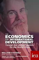 Die Wirtschaft der internationalen Entwicklung: Ausländische Hilfe versus Freiheit für die Armen der Welt 2016 - The Economics of International Development: Foreign Aid Versus Freedom for the World's Poor 2016