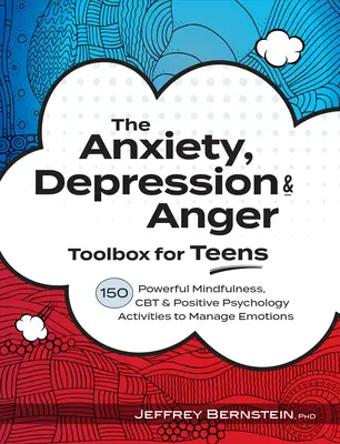 Werkzeugkasten für Angst, Depression und Wut für Teenager: 150 wirkungsvolle Achtsamkeits-, CBT- und positiv-psychologische Aktivitäten zur Bewältigung von Emotionen - Anxiety, Depression & Anger Toolbox for Teens: 150 Powerful Mindfulness, CBT & Positive Psychology Activities to Manage Emotions