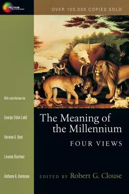 Die Bedeutung des Millenniums: Vier Ansichten - The Meaning of the Millennium: Four Views