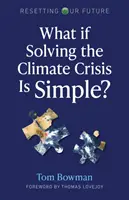 Was wäre, wenn die Lösung der Klimakrise einfach wäre? - What If Solving the Climate Crisis Is Simple?