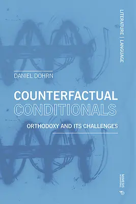 Kontrafaktische Konditionalitäten: Die Orthodoxie und ihre Herausforderungen - Counterfactual Conditionals: Orthodoxy and Its Challenges