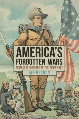 Amerikas vergessene Kriege: Von Lord Dunmore bis zu den Philippinen - America's Forgotten Wars: From Lord Dunmore to the Philippines