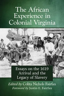 Afrikanische Erfahrungen im kolonialen Virginia: Essays über die Ankunft 1619 und das Erbe der Sklaverei - African Experience in Colonial Virginia: Essays on the 1619 Arrival and the Legacy of Slavery