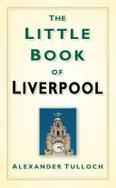 Das kleine Buch von Liverpool - The Little Book of Liverpool
