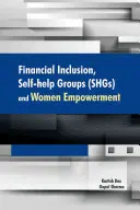 Finanzielle Eingliederung, Selbsthilfegruppen (Shgs) und die Stärkung der Rolle der Frau - Financial Inclusion, Self-Help Groups (Shgs) and Women Empowerment