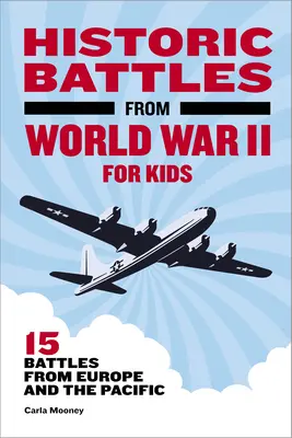 Historische Schlachten des Zweiten Weltkriegs für Kinder: 15 Schlachten aus Europa und dem Pazifik - Historic Battles from World War II for Kids: 15 Battles from Europe and the Pacific