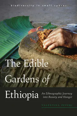 Die essbaren Gärten von Äthiopien: Eine ethnografische Reise zu Schönheit und Hunger - The Edible Gardens of Ethiopia: An Ethnographic Journey Into Beauty and Hunger