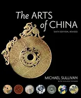 Die Künste Chinas, Sechste Ausgabe, überarbeitet und erweitert - The Arts of China, Sixth Edition, Revised and Expanded