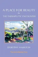 Ein Platz für die Schönheit in der therapeutischen Begegnung - A Place for Beauty in the Therapeutic Encounter