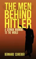 Die Männer hinter Hitler: Eine deutsche Warnung an die Welt - The Men Behind Hitler: A German Warning to the World