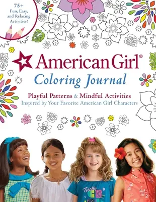 American Girl-Malbuch: Verspielte Muster und achtsame Aktivitäten, inspiriert von den Lieblingscharakteren von American Girl - American Girl Coloring Journal: Playful Patterns & Mindful Activities Inspired by Your Favorite American Girl Characters