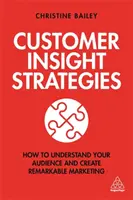 Strategien für Kundeneinblicke: Wie Sie Ihr Publikum verstehen und bemerkenswertes Marketing betreiben - Customer Insight Strategies: How to Understand Your Audience and Create Remarkable Marketing