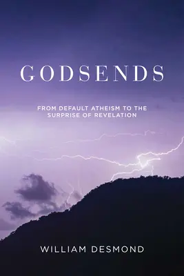 Göttergaben: Vom Standard-Atheismus zur Überraschung der Offenbarung - Godsends: From Default Atheism to the Surprise of Revelation