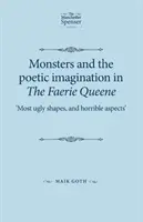 Monster und die poetische Vorstellungskraft in The Faerie Queene: Die hässlichsten Formen und die schrecklichsten Aspekte - Monsters and the poetic imagination in The Faerie Queene: Most ugly shapes, and horrible aspects