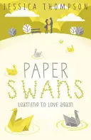 Papierschwäne - Auf dem Weg zurück zur Liebe - Paper Swans - Tracing the path back to love