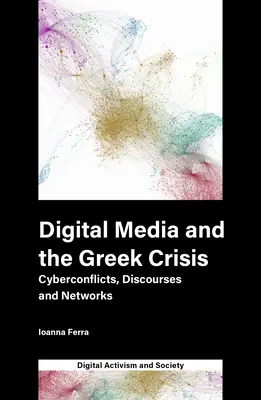 Digitale Medien und die Griechenland-Krise: Cyberkonflikte, Diskurse und Netzwerke - Digital Media and the Greek Crisis: Cyberconflicts, Discourses and Networks