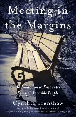 Begegnung am Rande: Eine Einladung zur Begegnung mit den unsichtbaren Menschen der Gesellschaft - Meeting in the Margins: An Invitation to Encounter Society's Invisible People