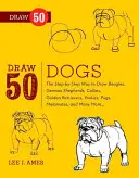 50 Hunde zeichnen: Schritt für Schritt zu Beagles, Deutschen Schäferhunden, Collies, Golden Retrievern, Yorkies, Möpsen, Malamuten und vielen anderen - Draw 50 Dogs: The Step-By-Step Way to Draw Beagles, German Shepherds, Collies, Golden Retrievers, Yorkies, Pugs, Malamutes, and Many