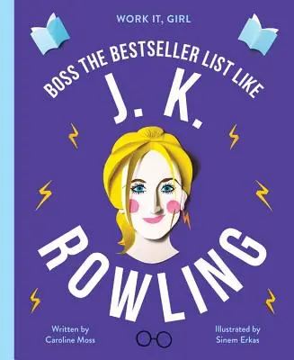 Zeig's ihnen, Mädchen: J. K. Rowling: Boss der Bestsellerliste wie - Work It, Girl: J. K. Rowling: Boss the Bestseller List Like