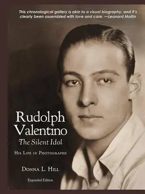 Rudolph Valentino Das stille Idol: Sein Leben in Fotografien - Rudolph Valentino The Silent Idol: His Life in Photographs