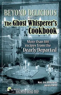 Mehr als köstlich: Das Kochbuch des Geisterflüsterers: Mehr als 100 Rezepte von den lieben Verstorbenen - Beyond Delicious: The Ghost Whisperer's Cookbook: More than 100 Recipes from the Dearly Departed