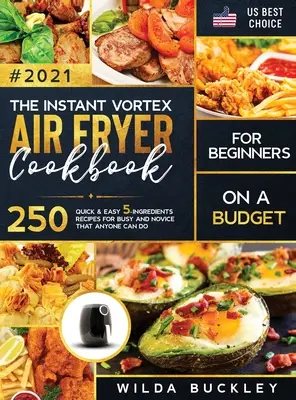 Das Instant Vortex Air Fryer Kochbuch für Einsteiger mit kleinem Budget - The Instant Vortex Air Fryer Cookbook for Beginners on a Budget