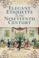 Elegante Etikette im neunzehnten Jahrhundert - Elegant Etiquette in the Nineteenth Century