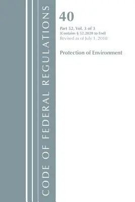 Code of Federal Regulations, Title 40 Protection of the Environment 52.2020-End of Part 52, revidiert zum 1. Juli 2018 - Code of Federal Regulations, Title 40 Protection of the Environment 52.2020-End of Part 52, Revised as of July 1, 2018