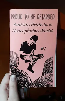 Proud to Be Retarded #1: Autistischer Stolz in einer neurophobischen Welt - Proud to Be Retarded #1: Autistic Pride in a Neurophobic World