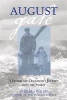 August Gale: Die Reise eines Vaters und seiner Tochter in den Sturm, Erste Ausgabe - August Gale: A Father And Daughter's Journey Into The Storm, First Edition
