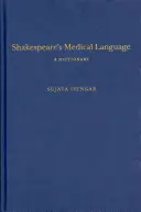 Shakespeare's Medical Language: Ein Wörterbuch - Shakespeare's Medical Language: A Dictionary