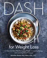 Dash for Weight Loss: Ein einfach zu befolgender Plan zum Abnehmen, zur Steigerung der Energie und zur Senkung des Blutdrucks (ein Dash-Diät-Plan) - Dash for Weight Loss: An Easy-To-Follow Plan for Losing Weight, Increasing Energy, and Lowering Blood Pressure (a Dash Diet Plan)