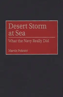 Wüstensturm auf See: Was die Marine wirklich tat - Desert Storm at Sea: What the Navy Really Did