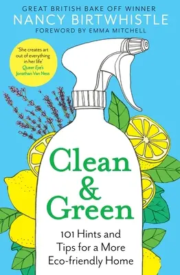 Sauber & Grün: 101 Hinweise und Tipps für ein umweltfreundlicheres Zuhause - Clean & Green: 101 Hints and Tips for a More Eco-Friendly Home