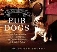 Großer britischer Kneipenhund: Vom Dackel bis zur Dogge, die hündischen Bewohner der britischen Pubs - Great British Pub Dog: From Dachshunds to Great Danes, the Canine Residents of Britain's Pubs