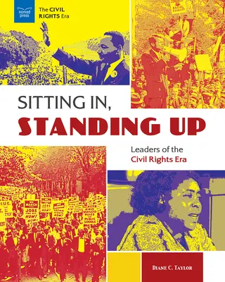 Hinsetzen, aufstehen: Führungspersönlichkeiten der Bürgerrechtsära - Sitting In, Standing Up: Leaders of the Civil Rights Era