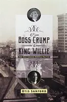 Von Boss Crump bis King Willie: Wie die Ethnie die Politik von Memphis veränderte - From Boss Crump to King Willie: How Race Changed Memphis Politics