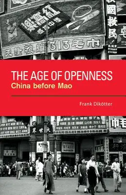 Das Zeitalter der Offenheit: China vor Mao - The Age of Openness: China Before Mao